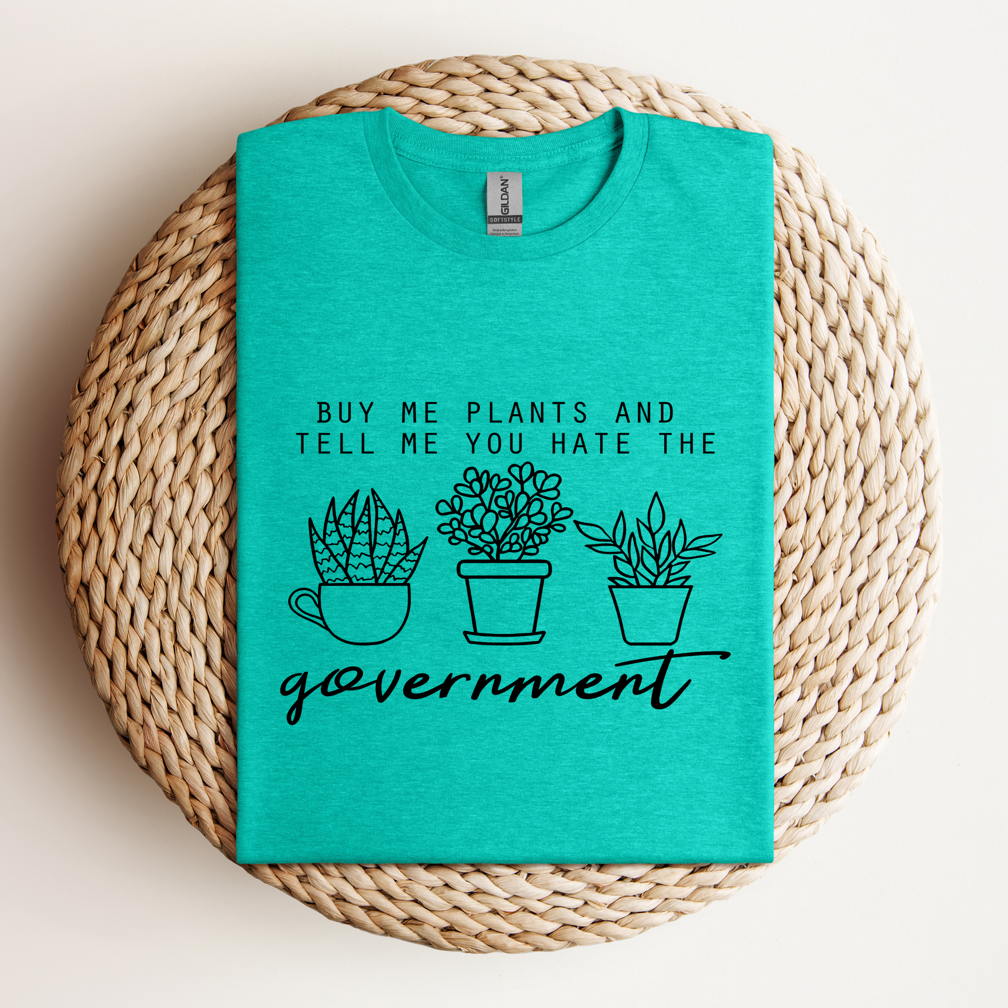 Buy Me Plants & Tell Me You Hate The Government Tee
