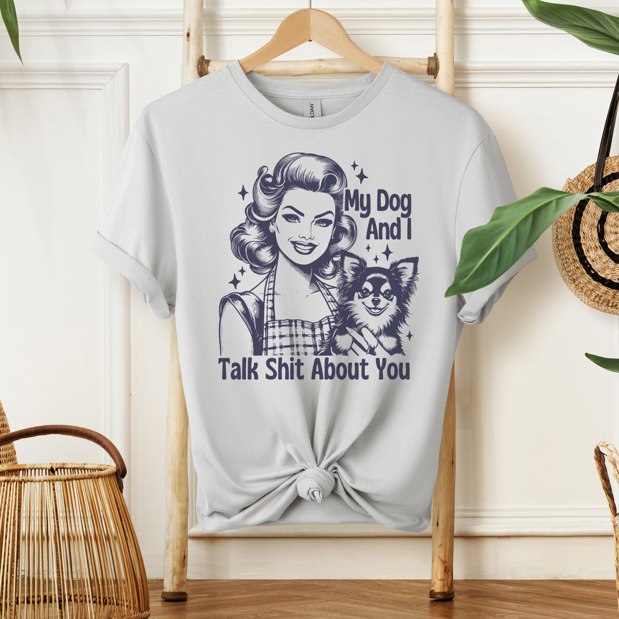 My Dog & I Talk Shit About You Tee