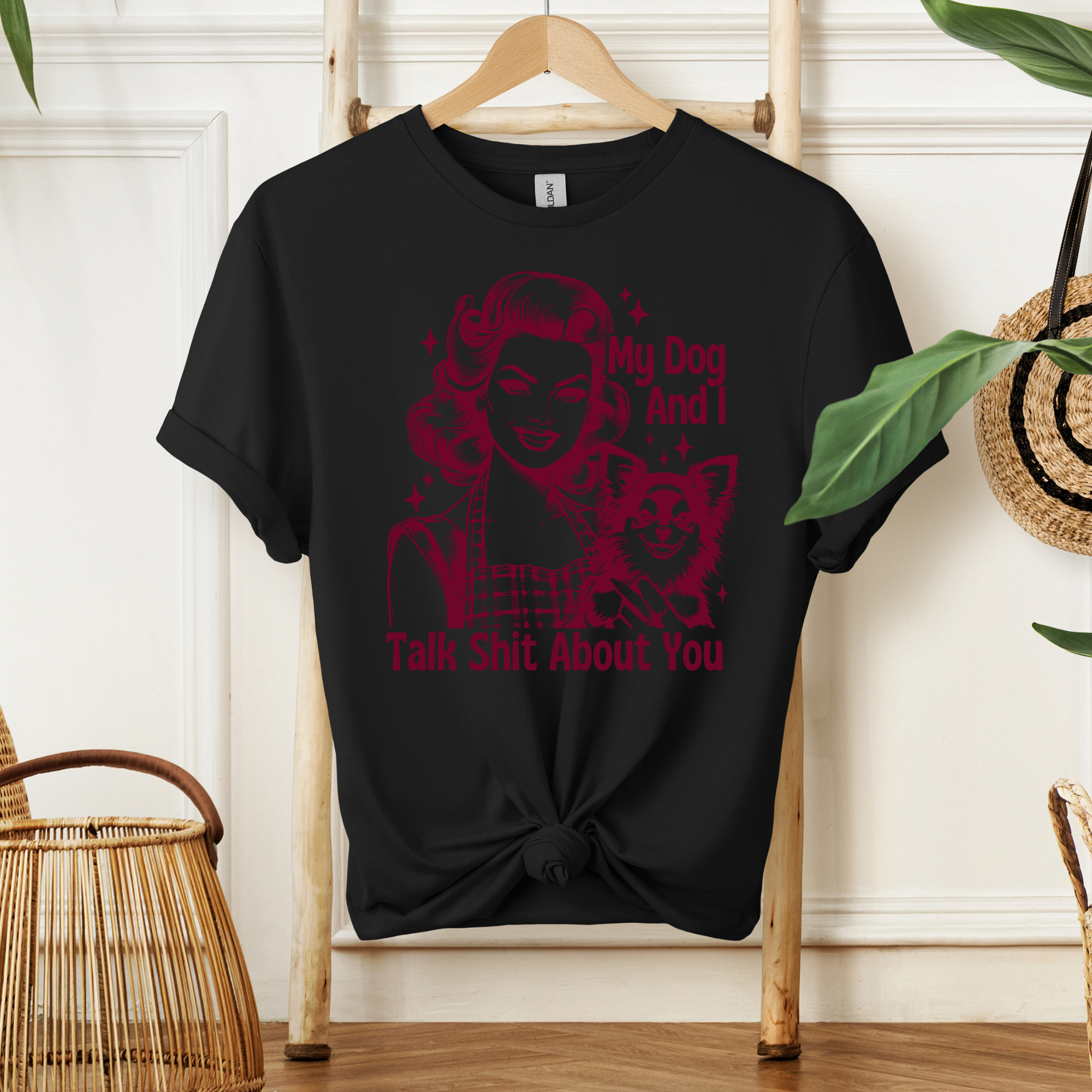My Dog & I Talk Shit About You Tee