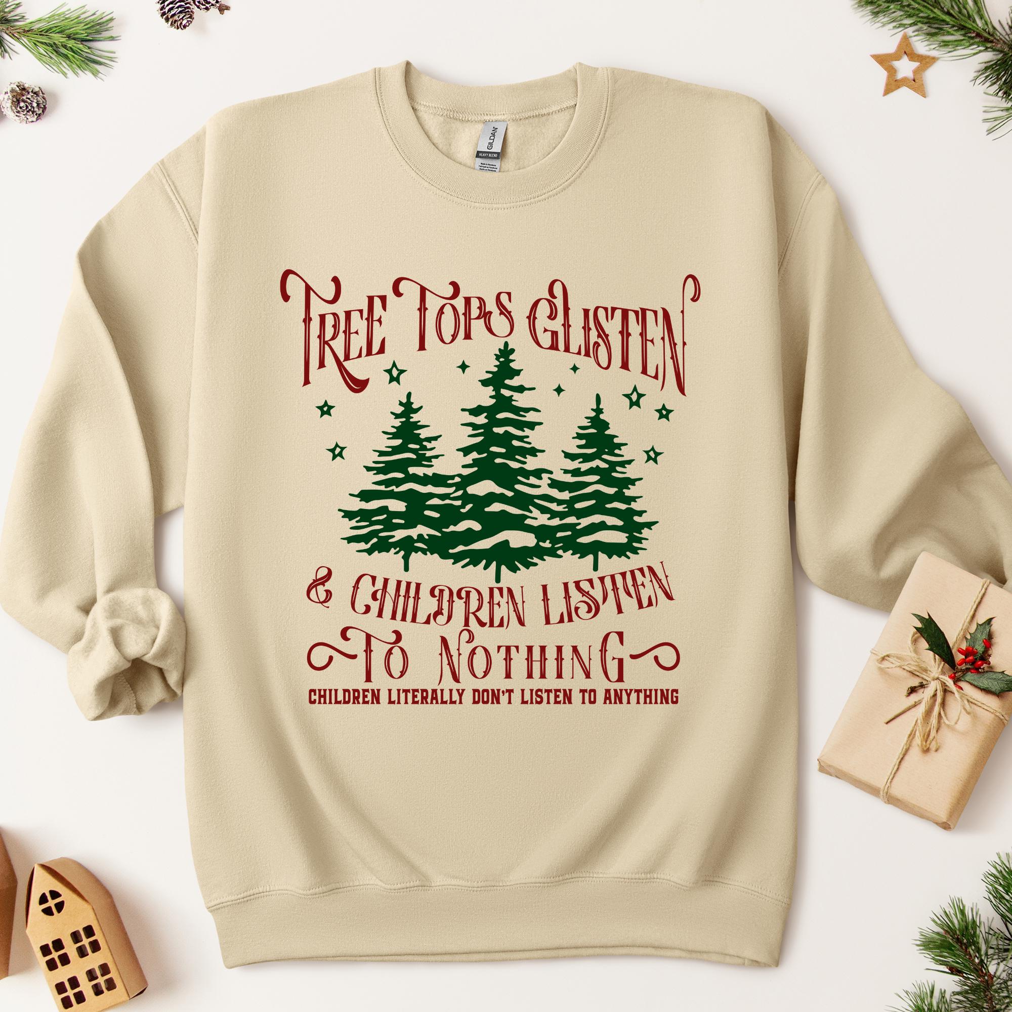 Tree Tops Glisten and Children (Don't) Listen Christmas Sweater