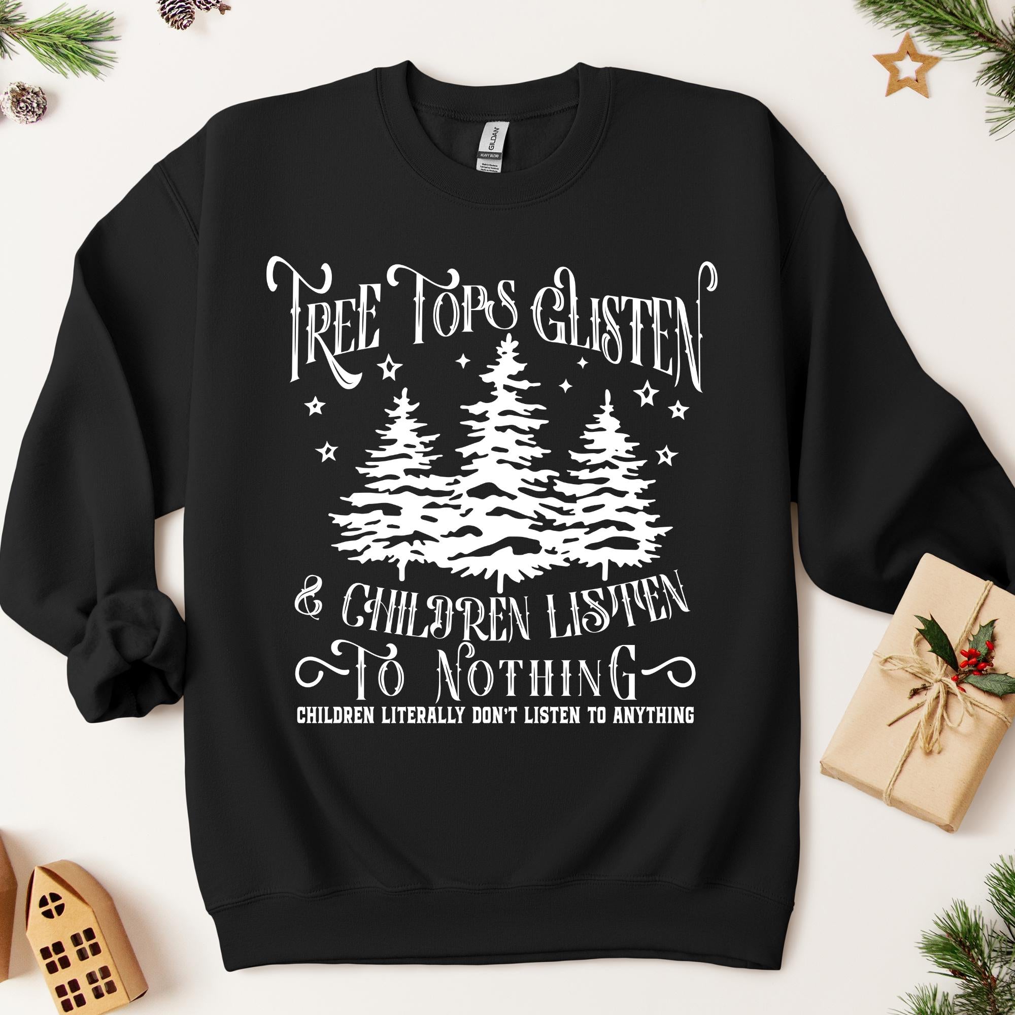 Tree Tops Glisten and Children (Don't) Listen Christmas Sweater