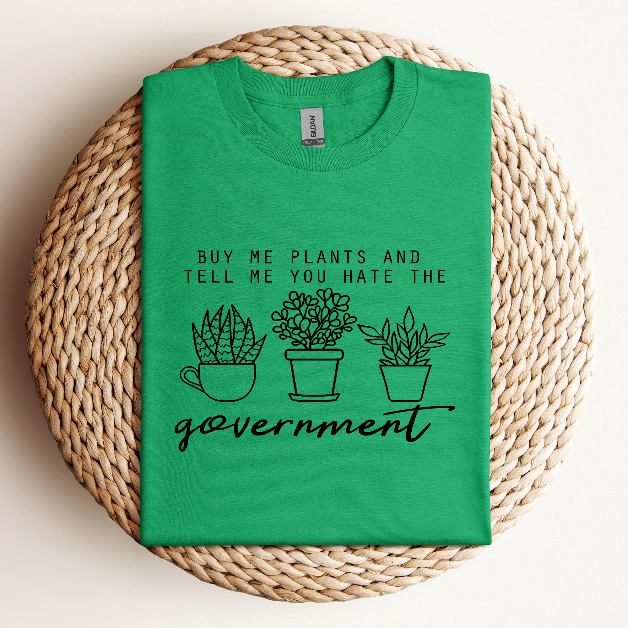 Buy Me Plants & Tell Me You Hate The Government Tee