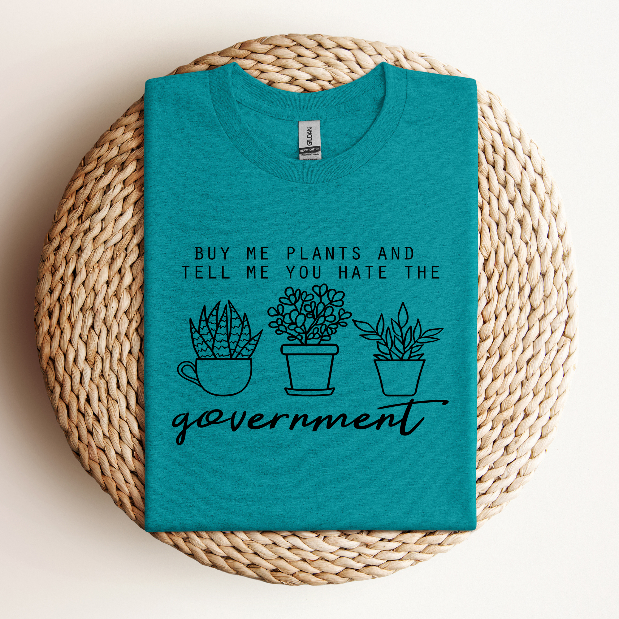Buy Me Plants & Tell Me You Hate The Government Tee