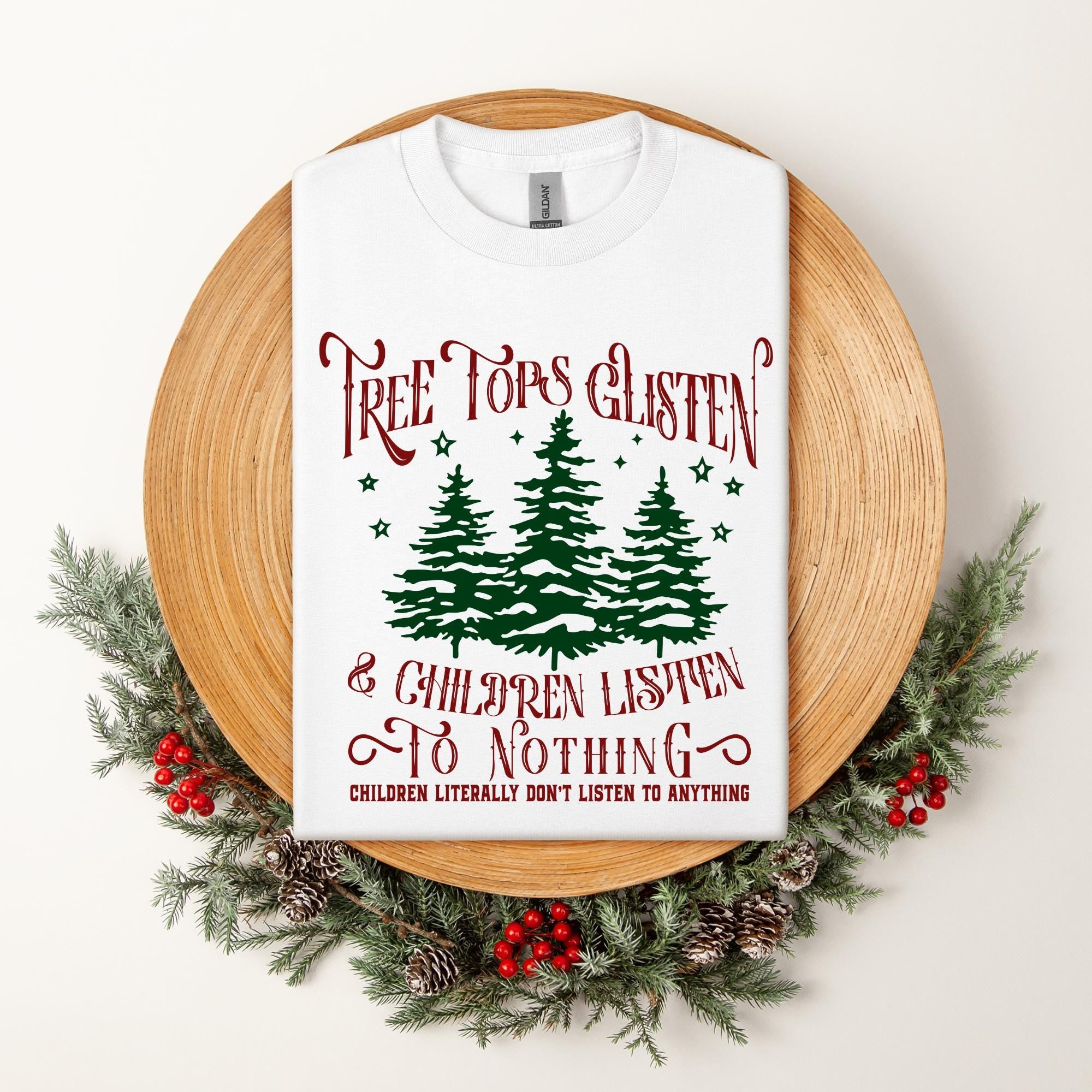 Tree Tops Glisten and Children (Don&#39;t) Listen Christmas Tee