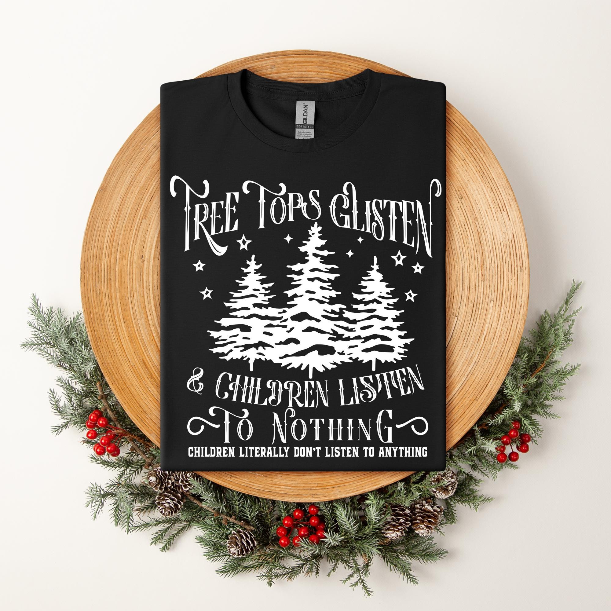 Tree Tops Glisten and Children (Don&#39;t) Listen Christmas Tee