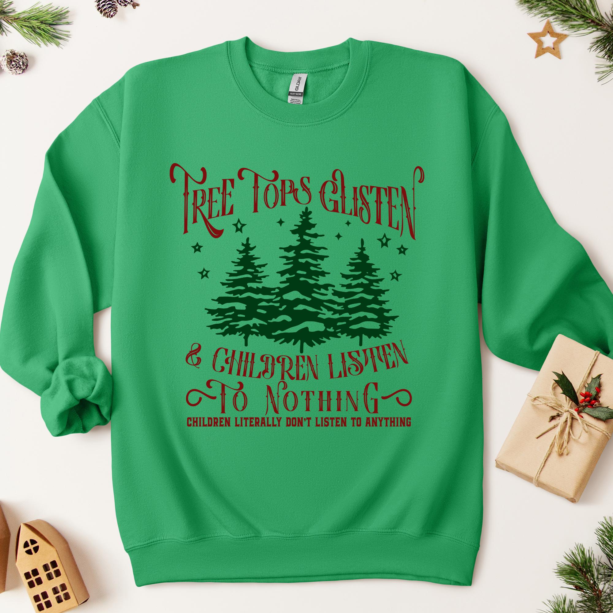 Tree Tops Glisten and Children (Don&#39;t) Listen Christmas Sweater