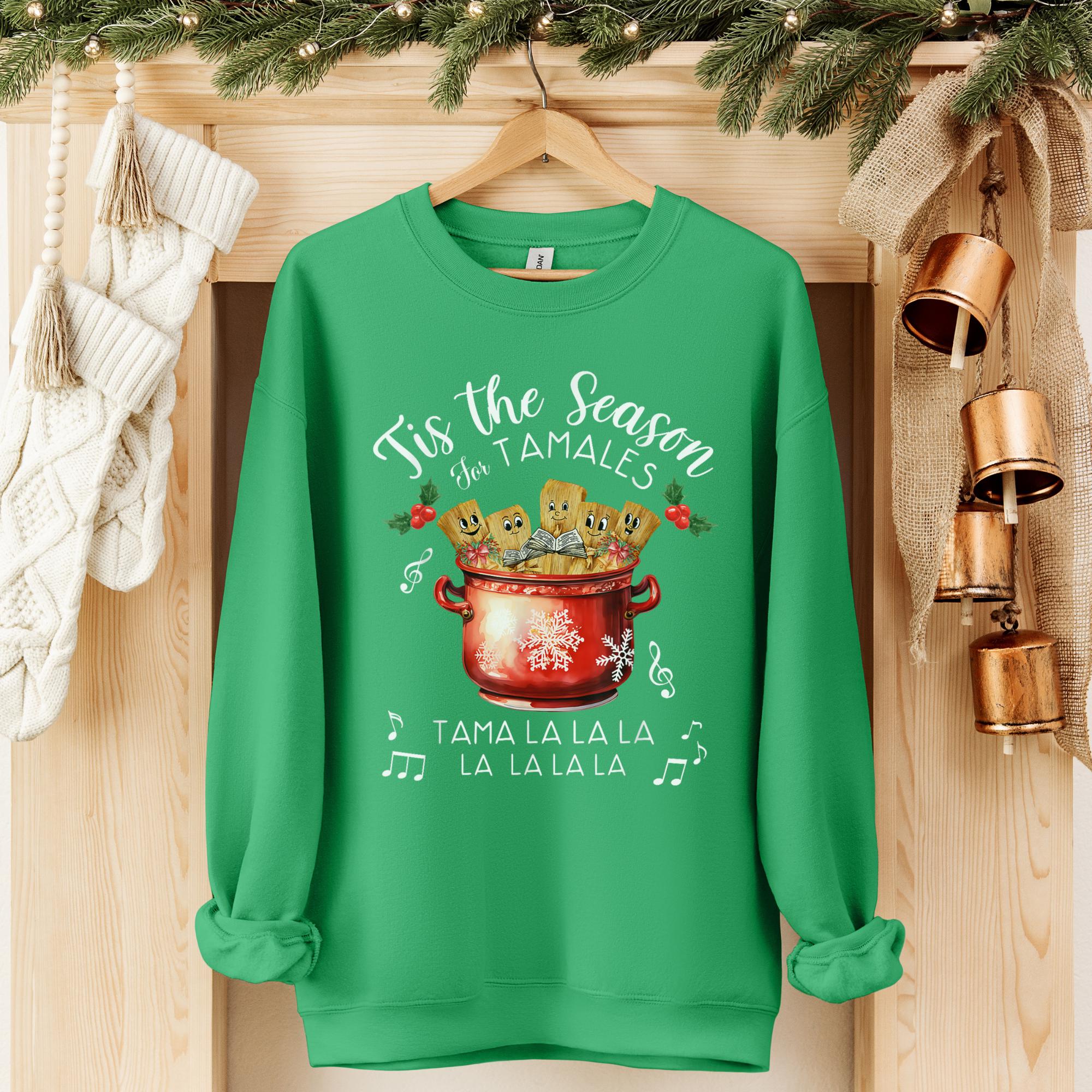 Tis The Season for Tamales Sweatshirt